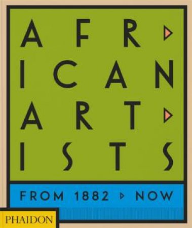 African Artists by Editors Phaidon & Joseph L. Underwood & Okeke-Agulu Chika