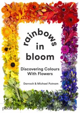 Rainbows in Bloom by Michael Putnam & Darroch Putnam