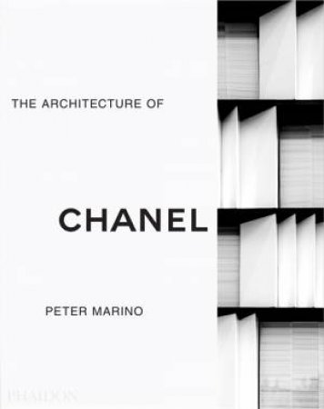 Peter Marino: The Architecture Of Chanel by Peter Marino