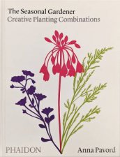 The Seasonal Gardener Creative Planting Combinations