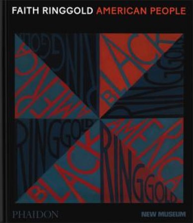Faith Ringgold: American People by Massimiliano Gioni & Gary Carrion-Murayari