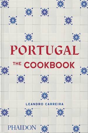 Portugal: The Cookbook by Leandro Carreira