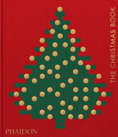 The Christmas Book by Phaidon Editors & Dolph Gotelli & Bob Richter & David Trigg
