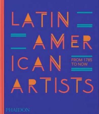 Latin American Artists by Phaidon Editors