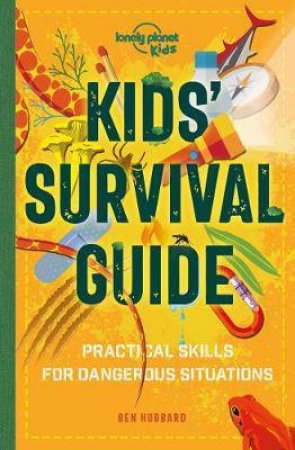 Lonely Planet Kids: Kids' Survival Guide by Ben Hubbard