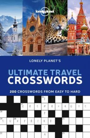Lonely Planet's Ultimate Travel Crosswords by Various