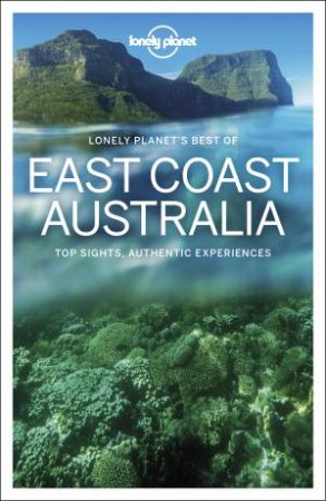 Lonely Planet Best Of East Coast Australia by Various