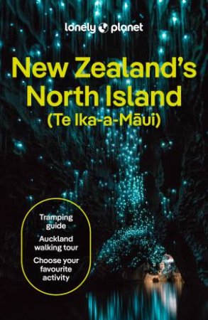 Lonely Planet New Zealand's North Island by Brett Atkinson & Dragicevich Carlson. Liz & Gibson Peter & McLachlan Jacqui & Wicks Craig & de Silva Maggie & Tommy
