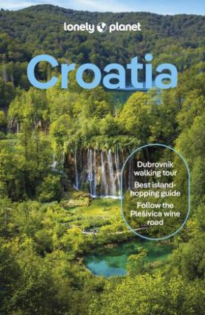 Lonely Planet Croatia 12th Ed by Peter Dragicevich, Anthony Ham and Jessica Lee