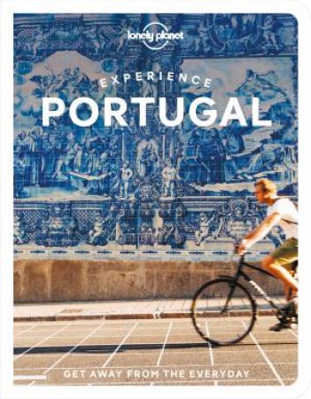 Experience Portugal 1st Ed by Sandra Henriques, Bruno B., Jennifer Barchfield and Daniel Clarke