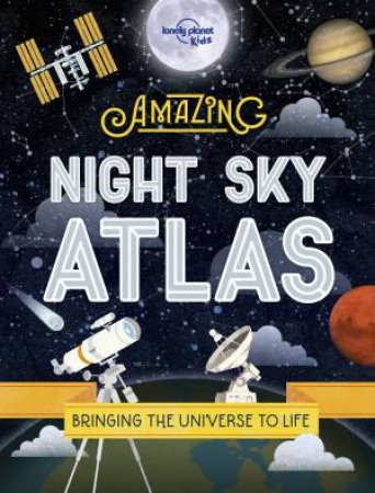 The Amazing Night Sky Atlas by Various