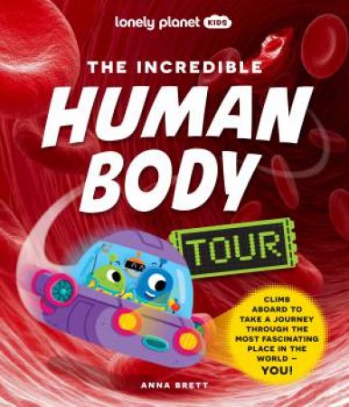 The Incredible Human Body Tour by Anna Brett