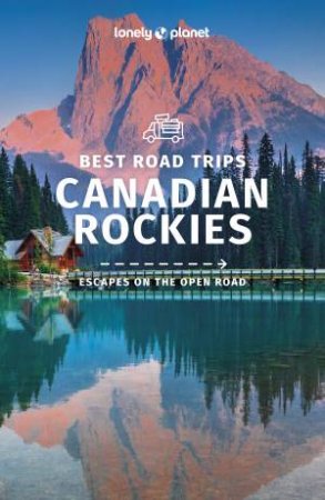 Best Road Trips Canadian Rockies 1st Ed by Various