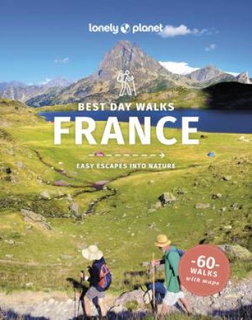 Lonely Planet Best Day Walks France by Ashley Parsons