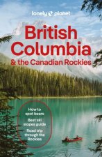 Lonely Planet British Columbia  the Canadian Rockies
