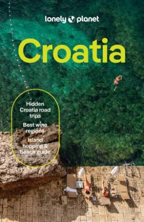 Lonely Planet Croatia by Anja Mutic & Peter Dragicevich & Vesna Maric & Isabel Putinja & Kevin Raub