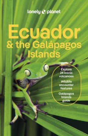 Lonely Planet Ecuador & the Galapagos Islands by Lonely Planet