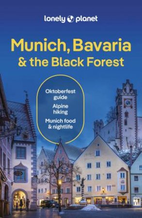 Lonely Planet Munich, Bavaria & the Black Forest by Marc Di Duca & Kat Barbar & Kerry Walker