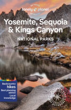 Yosemite, Sequoia & Kings Canyon National Parks by Lonely Planet