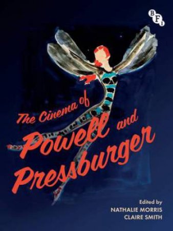 The Cinema of Powell and Pressburger by Nathalie Morris & Claire Smith
