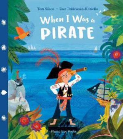 When I Was A Pirate by Tom Silson & Ewa Poklewska-Koziello