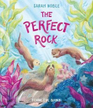 The Perfect Rock by Sarah Noble & Sarah Noble