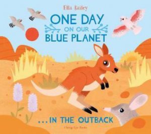 One Day On Our Blue Planet ... In The Outback by Ella Bailey