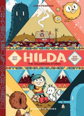 Hilda: The Wilderness Stories by Luke Pearson