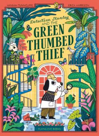 Detective Stanley and the Green Thumbed Thief by Hannah Tunniclife