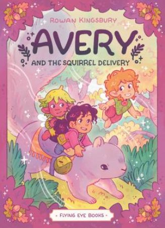 Avery and the Squirrel Delivery by Rowan Kingsbury