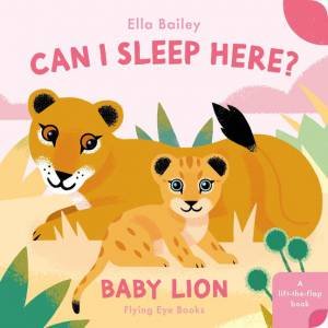 Can I Sleep Here? Baby Lion by Ella Bailey