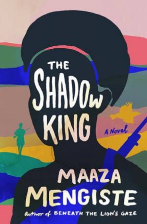 The Shadow King by Maaza Mengiste