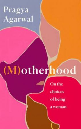 (M)otherhood by Pragya Agarwal