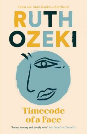 Timecode Of A Face by Ruth Ozeki