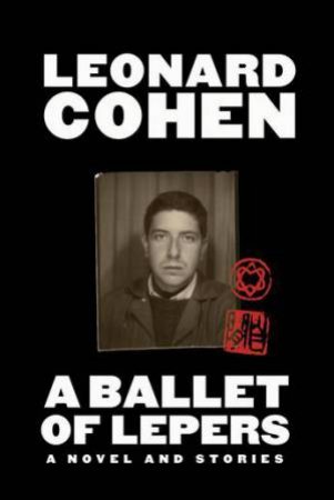 A Ballet Of Lepers by Leonard Cohen