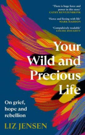 Your Wild and Precious Life by Liz Jensen