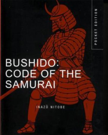 Mini Encylopedia: Bushido Code Of The Samurai