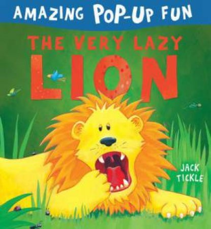 The Very Lazy Lion by Jack Tickle