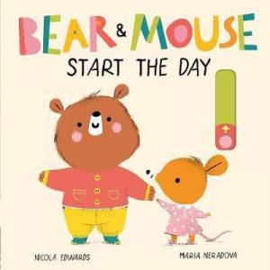 Bear And Mouse Start The Day by Nicola Edwards & Neradova Maria