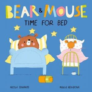 Bear And Mouse Time For Bed by Nicola Edwards & Neradova Maria