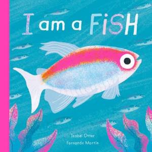 I Am A Fish by Fernando Martín & Isabel Otter