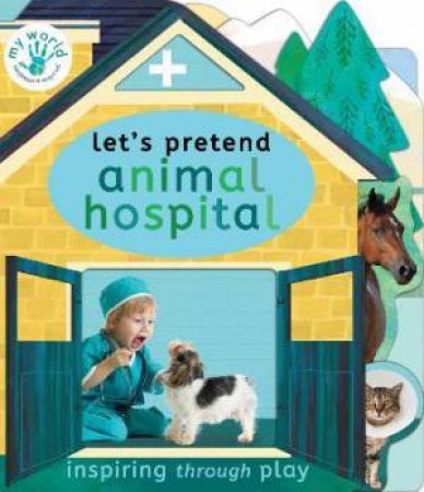 Let's Pretend Animal Hospital by Nicola Edwards & Thomas Elliott