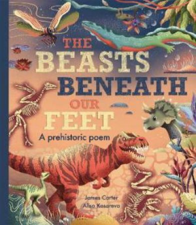 The Beasts Beneath Our Feet by James Carter & Alisa Kosareva