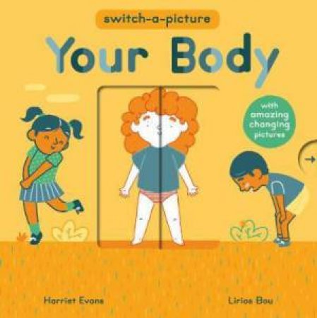 Switch-A-Picture: Your Body by Harriet Evans & Lirios Bou