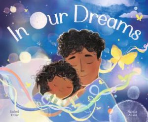 In Our Dreams by Isabel Otter & Nabila Adani