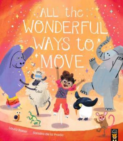 All the Wonderful Ways to Move by Laura Baker & Sandra Prada