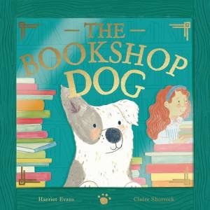 The Bookshop Dog by Harriet Evans & Claire Shorrock