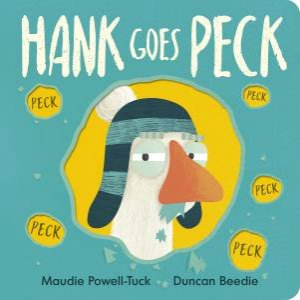 Hank Goes Peck by Maudie Powell-Tuck & Duncan Beedie