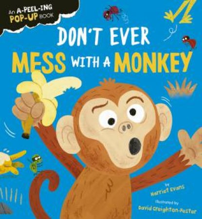 Don't Ever Mess with a Monkey by Harriet Evans & David Creighton-Pester