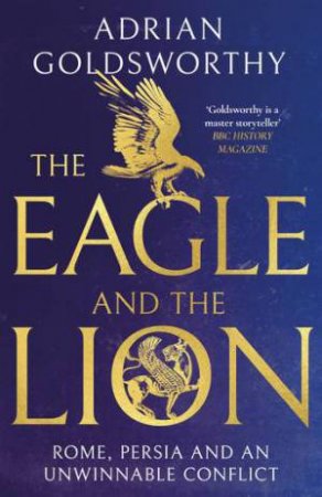 The Eagle and the Lion by Adrian Goldsworthy